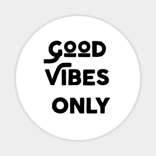 Good Vibes Only Magnet